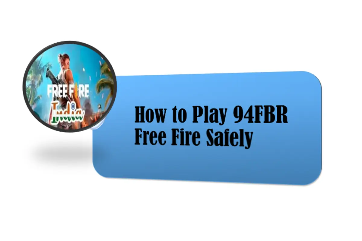 How to Play 94FBR Free Fire Safely