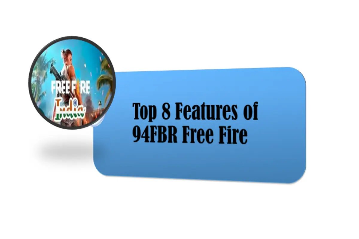 Top 8 Features of 94FBR Free Fire